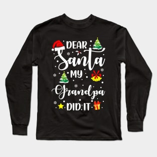 Dear Santa My Grandpa Did It Funny Xmas Gifts Long Sleeve T-Shirt